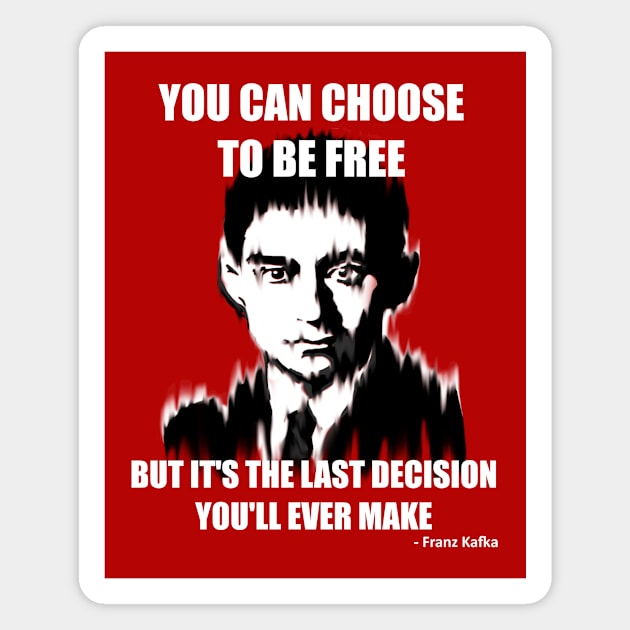 You Can Choose to be Free but it's the Last Decision You'll Ever Make Magnet by Mild Peril